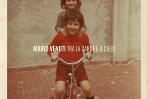 Mario Venuti, esce “Tra la Carne e il Cielo”, oggi in digitale prossimamente anche in vinile. “Degrado” è il primo singolo estratto già in radio