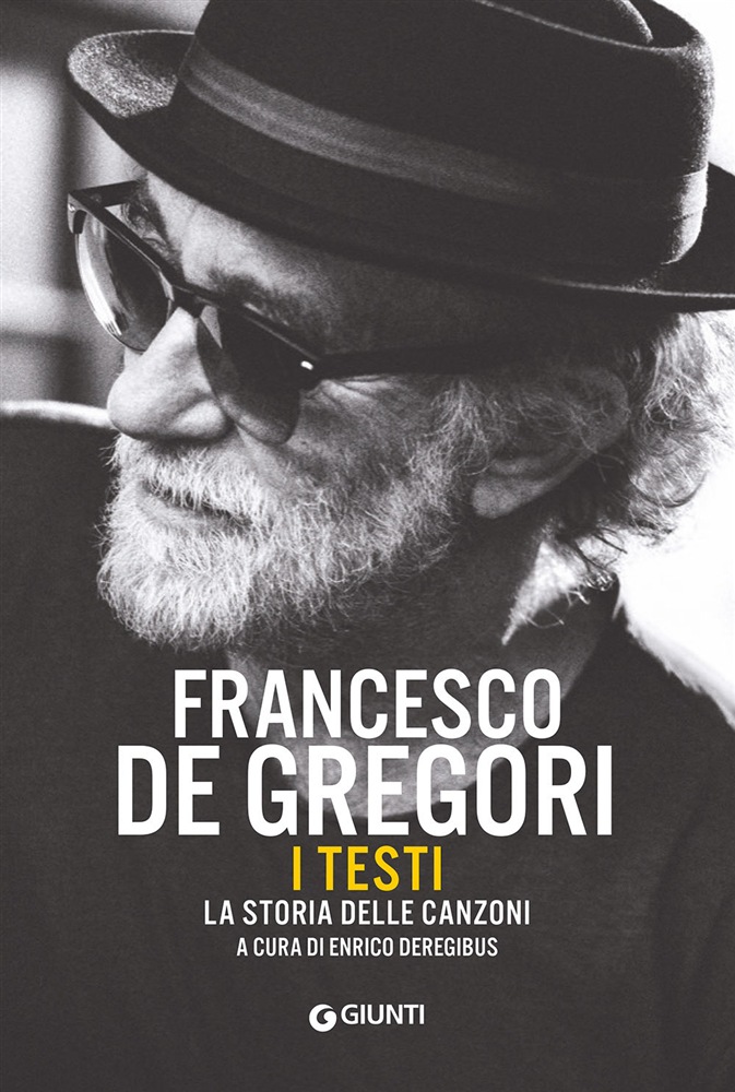 De Gregori, un libro con i testi delle sue canzoni e la loro storia raccontata da Enrico Deregibus